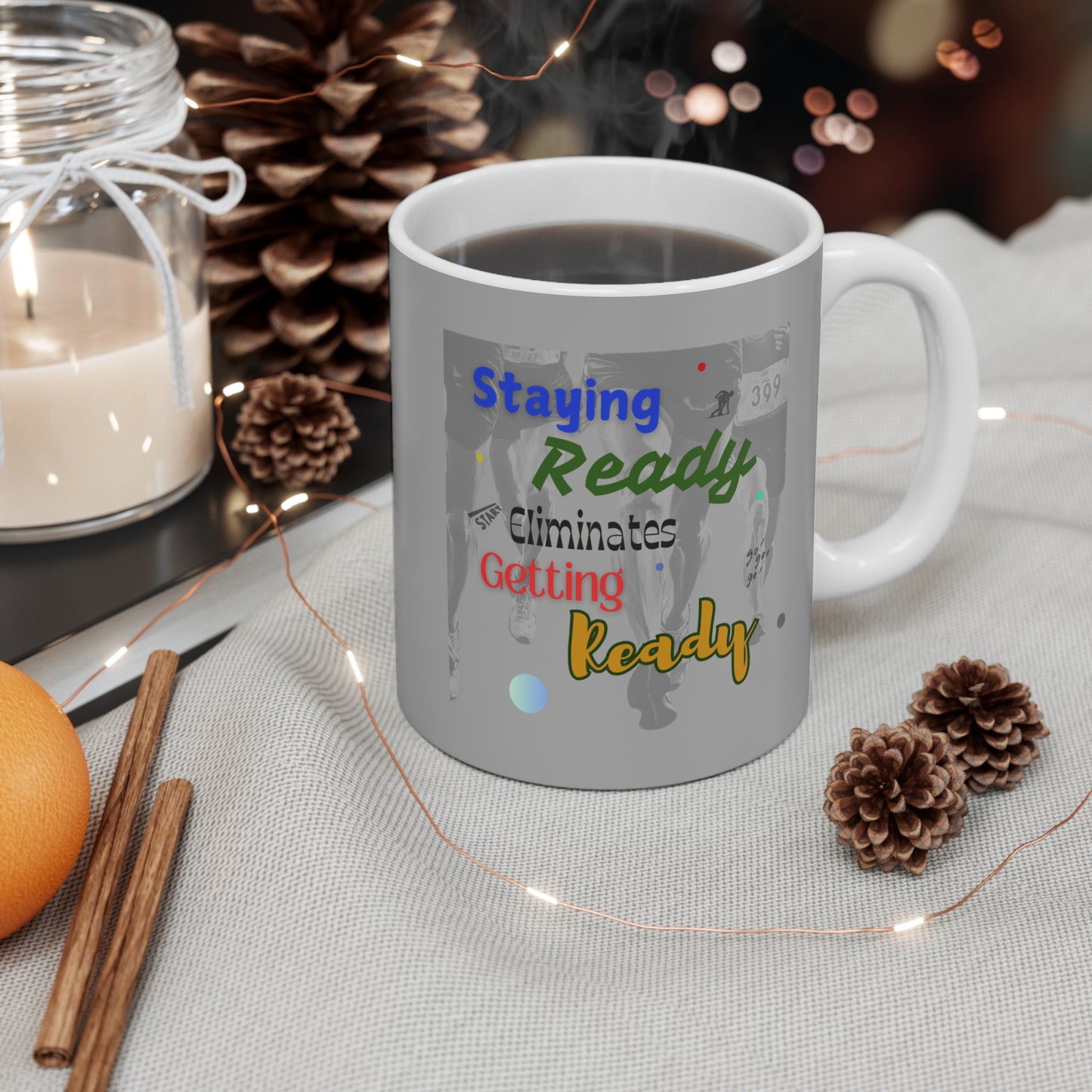 Staying Ready Eliminates Getting Ready Mug 11oz