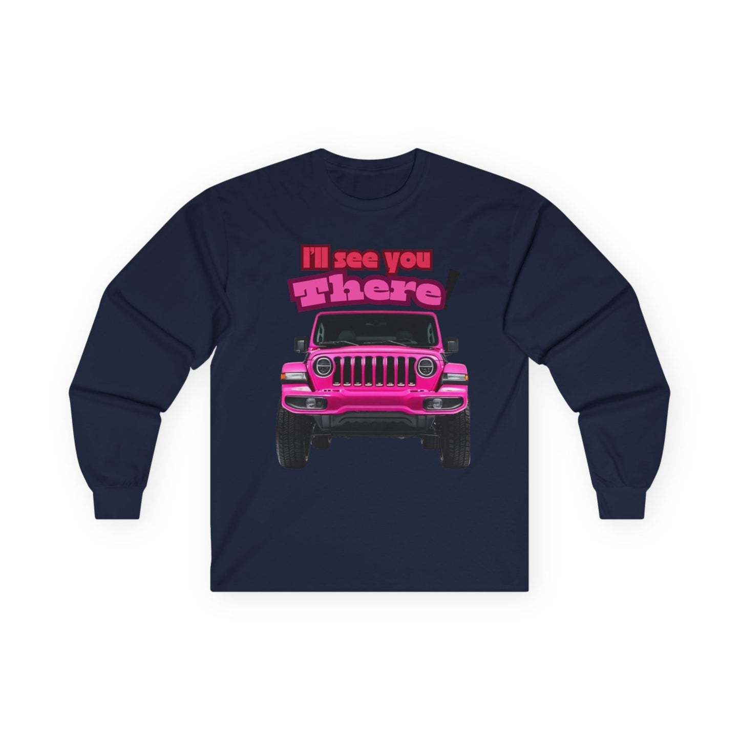 I’ll See You There" Jeep Unisex Ultra Cotton Long Sleeve Tee