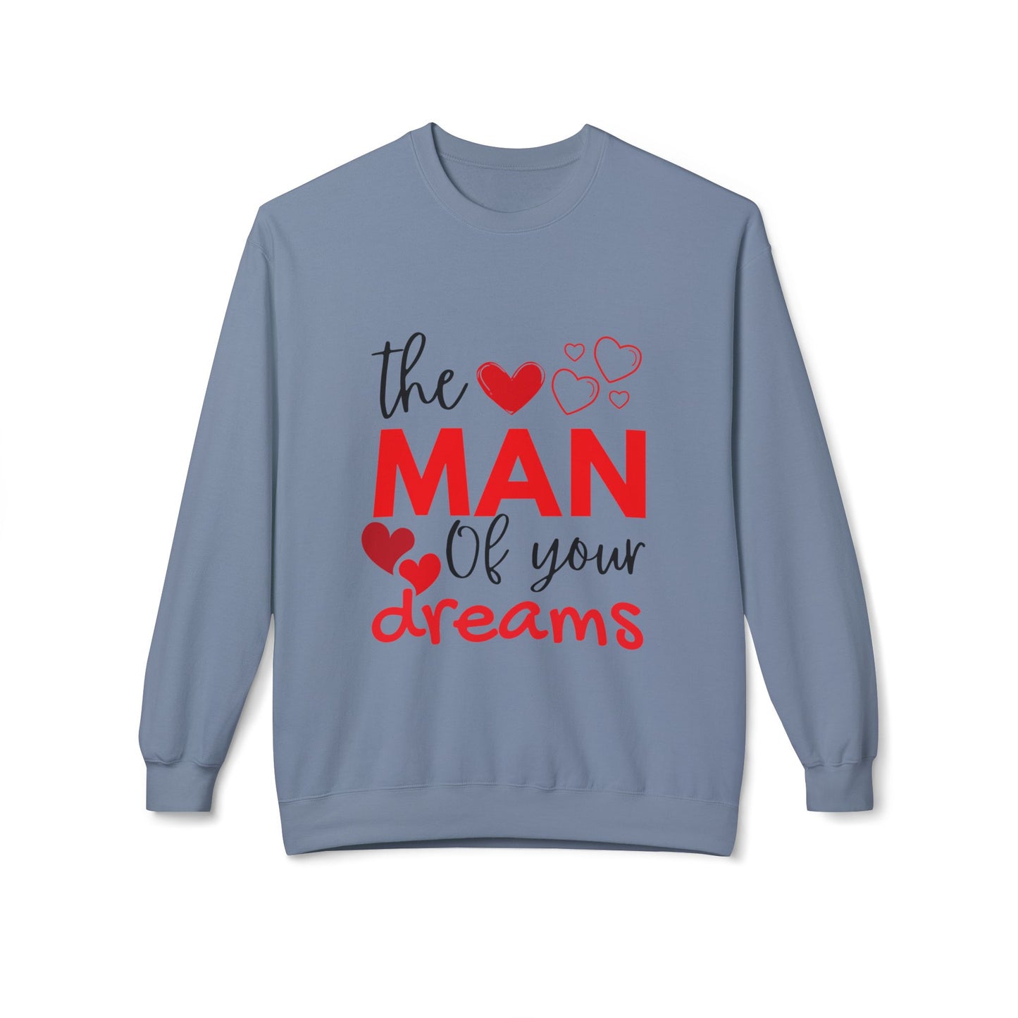 The Man of Your Dreams Unisex Midweight Softstyle Fleece Crewneck Sweatshirt