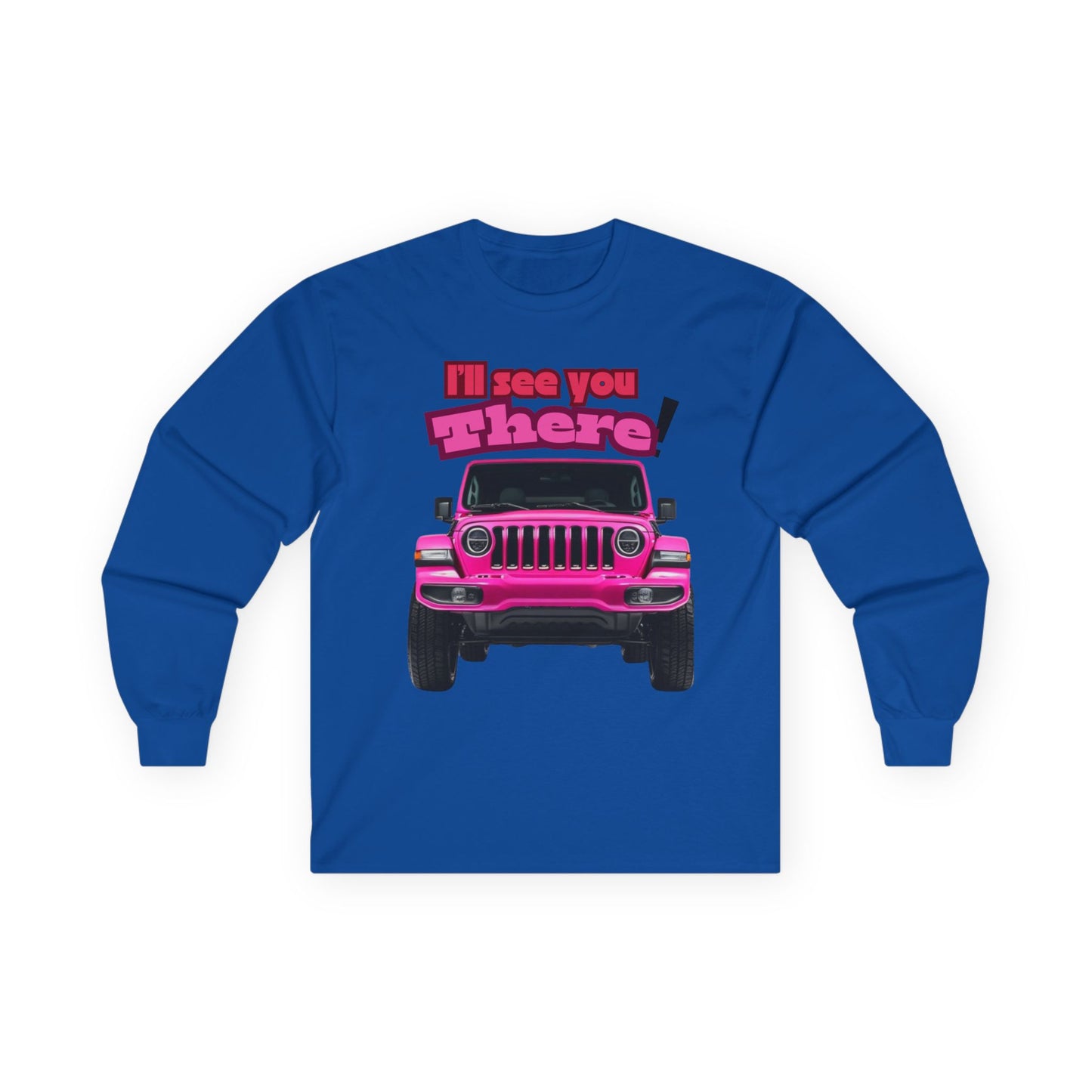 I’ll See You There" Jeep Unisex Ultra Cotton Long Sleeve Tee