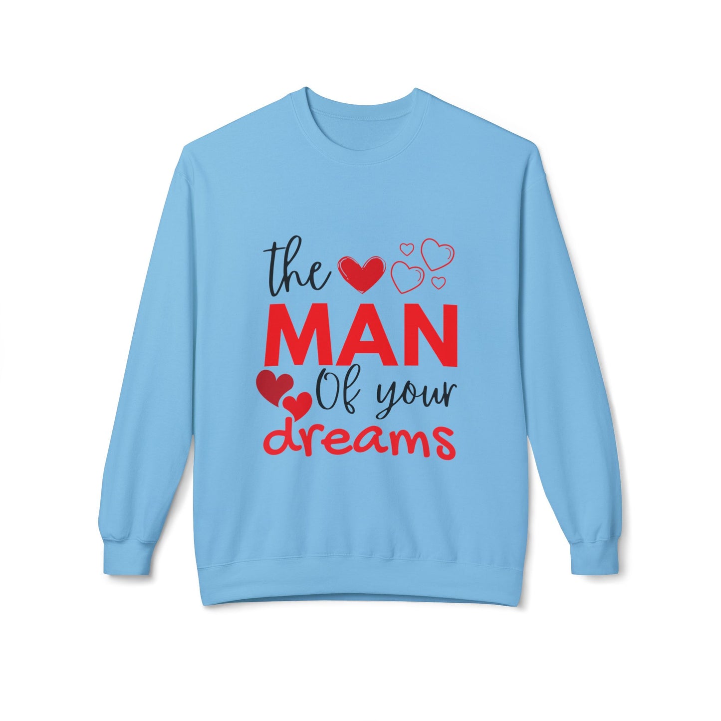 The Man of Your Dreams Unisex Midweight Softstyle Fleece Crewneck Sweatshirt