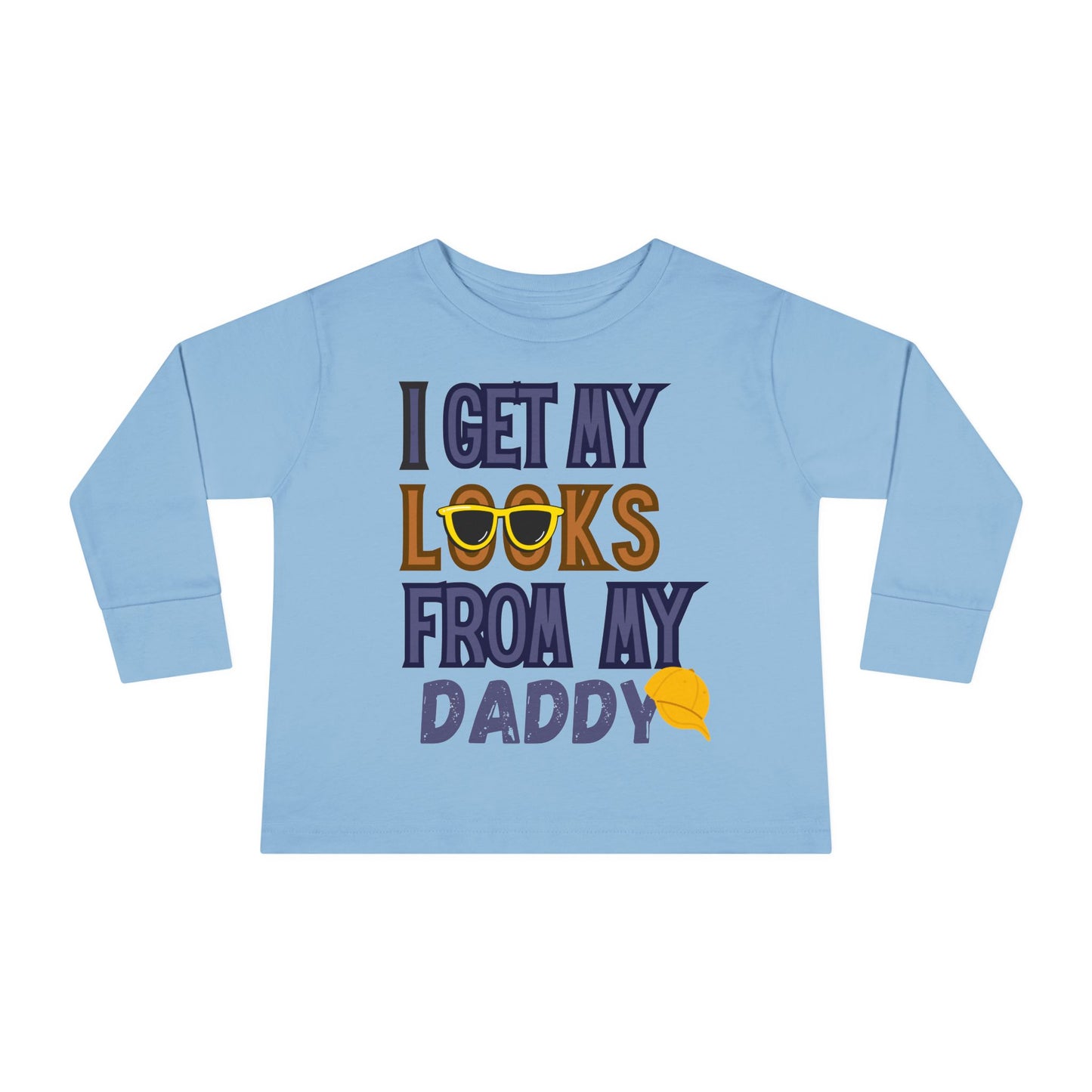I Get My Looks From My DaddyToddler Long Sleeve Top