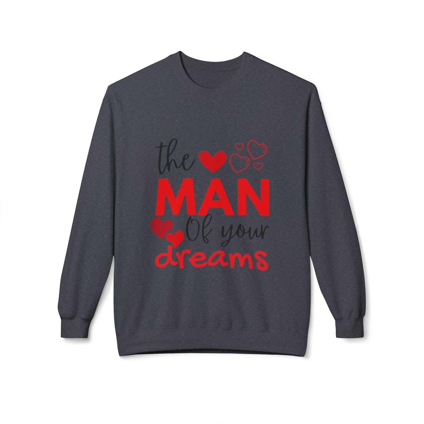 The Man of Your Dreams Unisex Midweight Softstyle Fleece Crewneck Sweatshirt