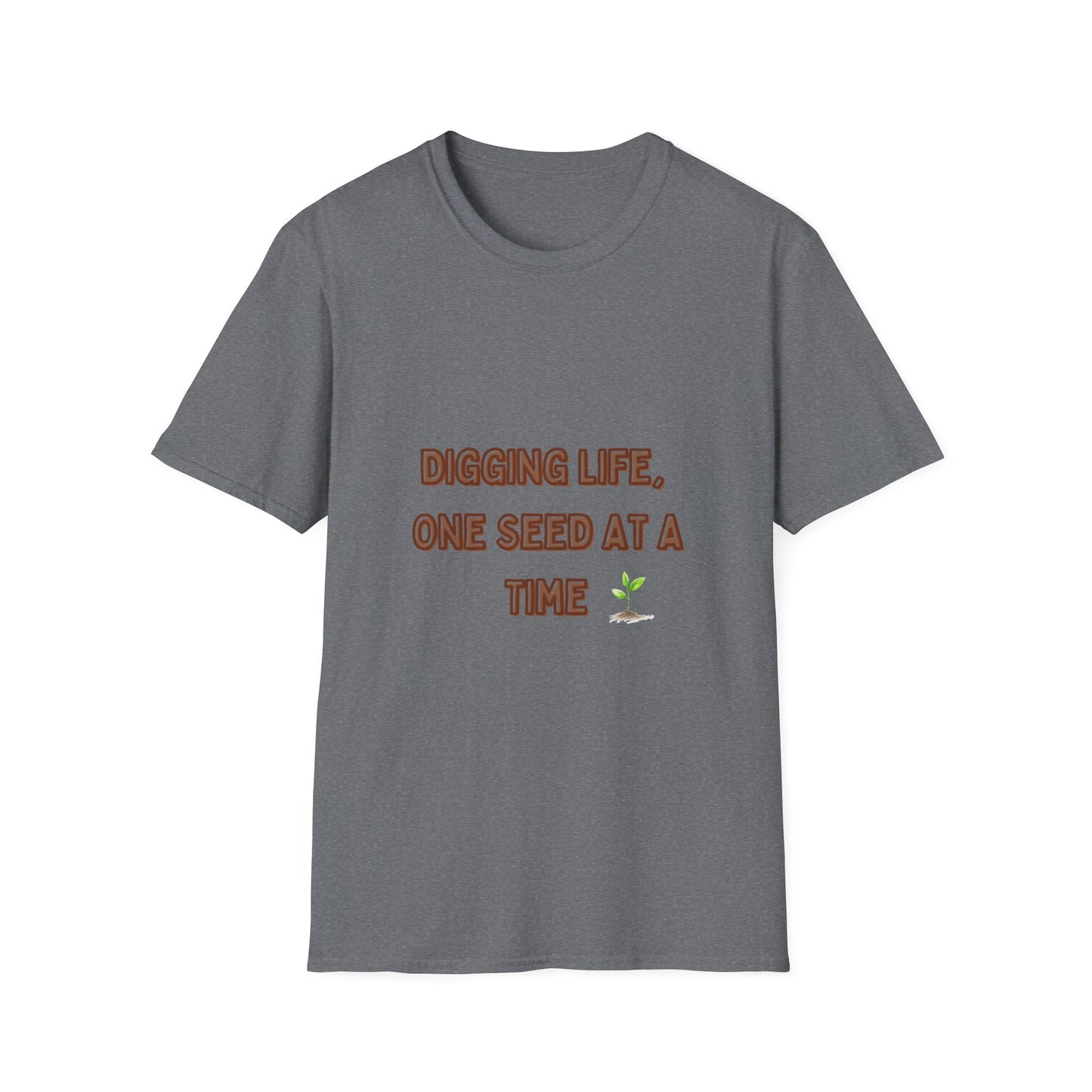 Digging Life Unisex T-Shirt - Plant Lover's Motivational Tee