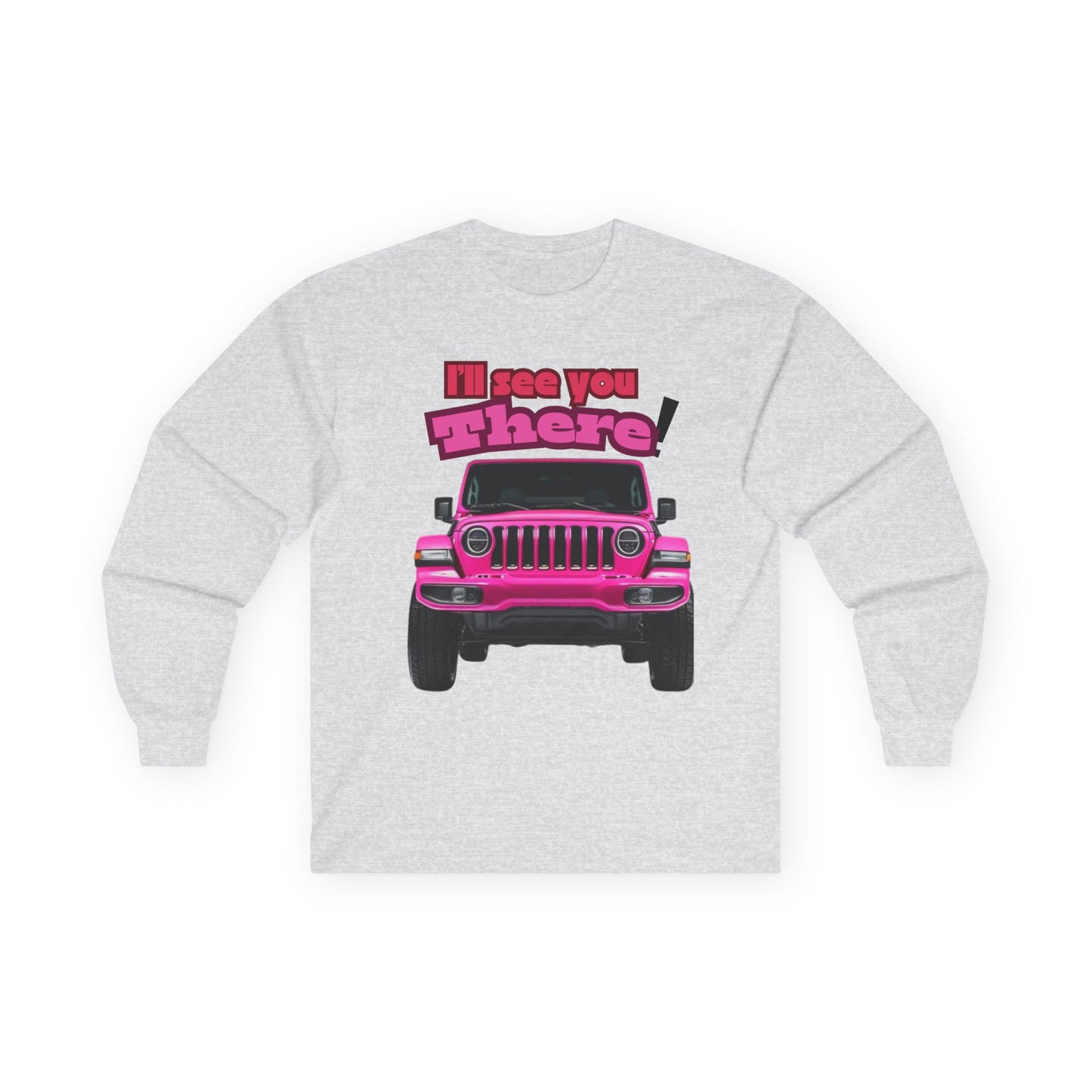 I’ll See You There" Jeep Unisex Ultra Cotton Long Sleeve Tee