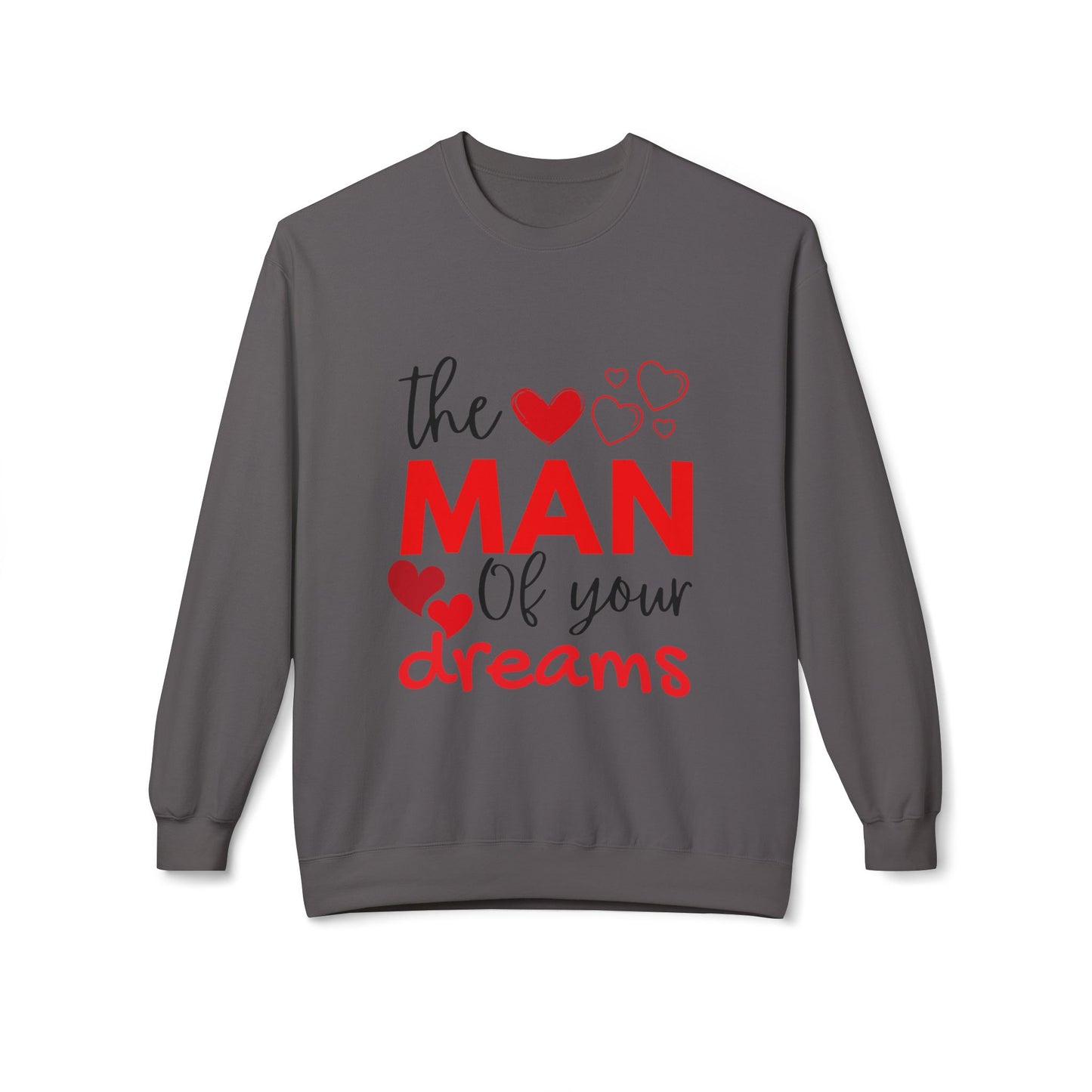 The Man of Your Dreams Unisex Midweight Softstyle Fleece Crewneck Sweatshirt