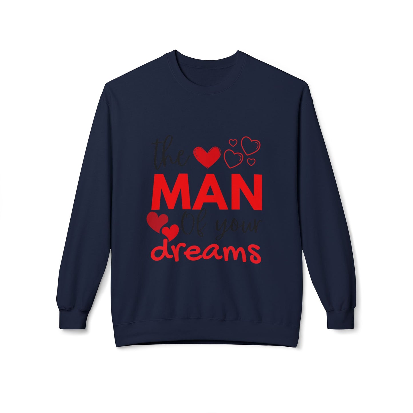 The Man of Your Dreams Unisex Midweight Softstyle Fleece Crewneck Sweatshirt
