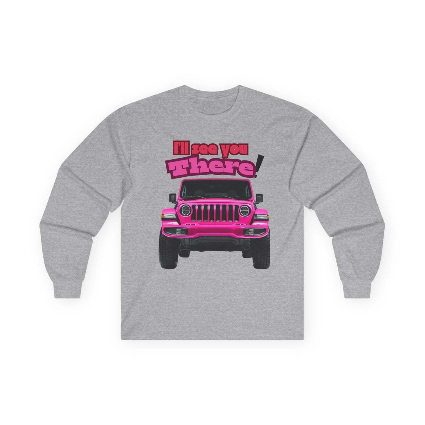 I’ll See You There" Jeep Unisex Ultra Cotton Long Sleeve Tee