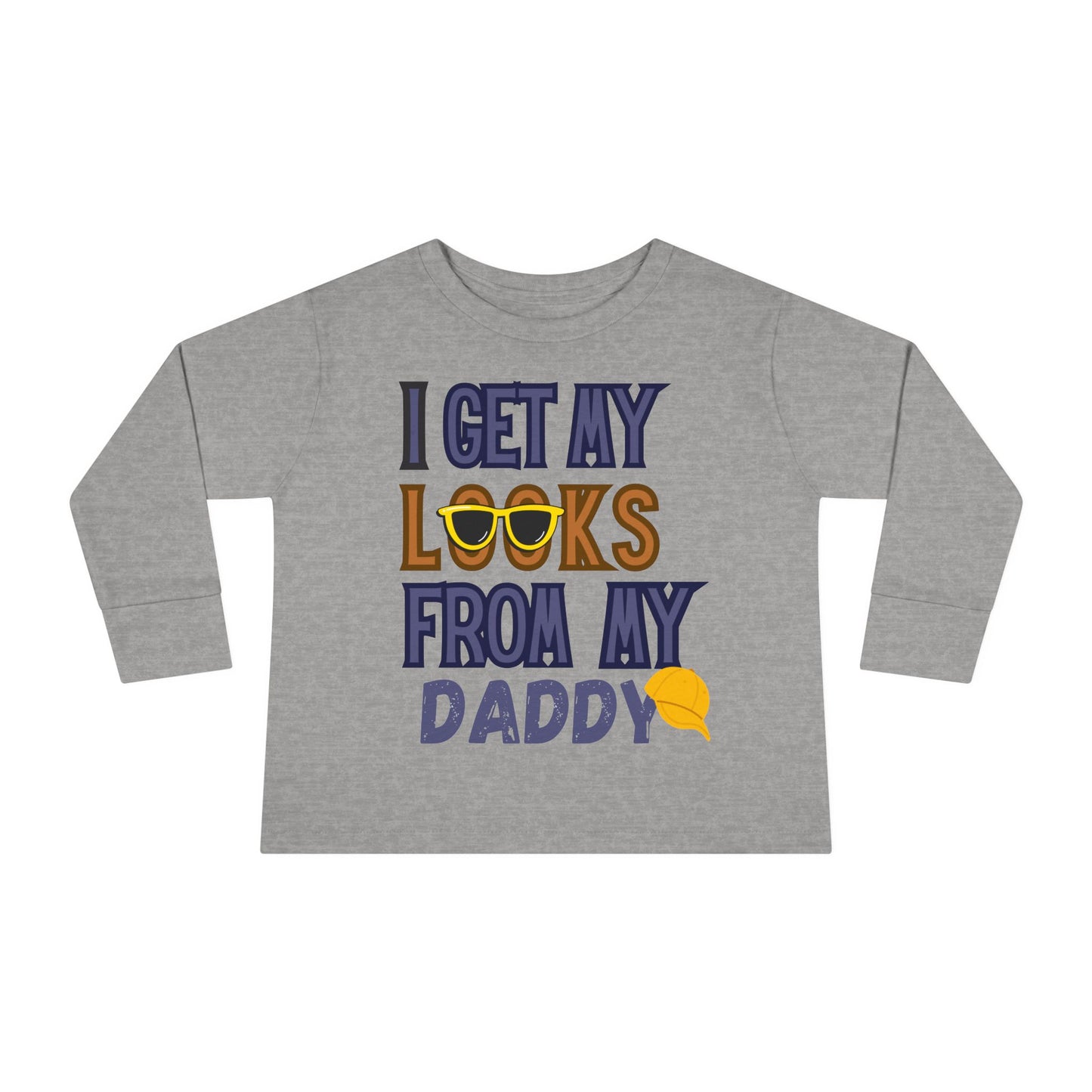 I Get My Looks From My DaddyToddler Long Sleeve Top
