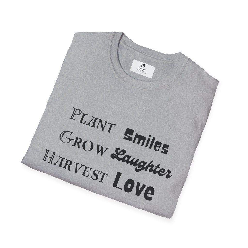 ‘Plant Smiles, Grow Laughter, Harvest Love’ Unisex Softstyle T-Shirt | Inspirational Gardening Tee