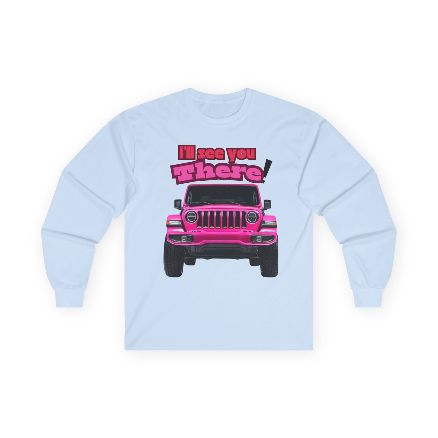 I’ll See You There" Jeep Unisex Ultra Cotton Long Sleeve Tee