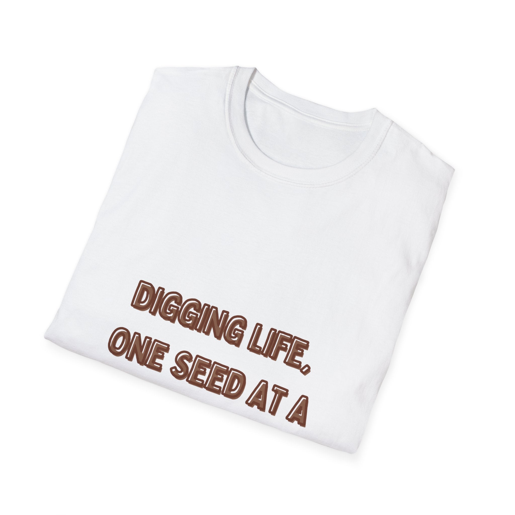 Digging Life Unisex T-Shirt - Plant Lover's Motivational Tee