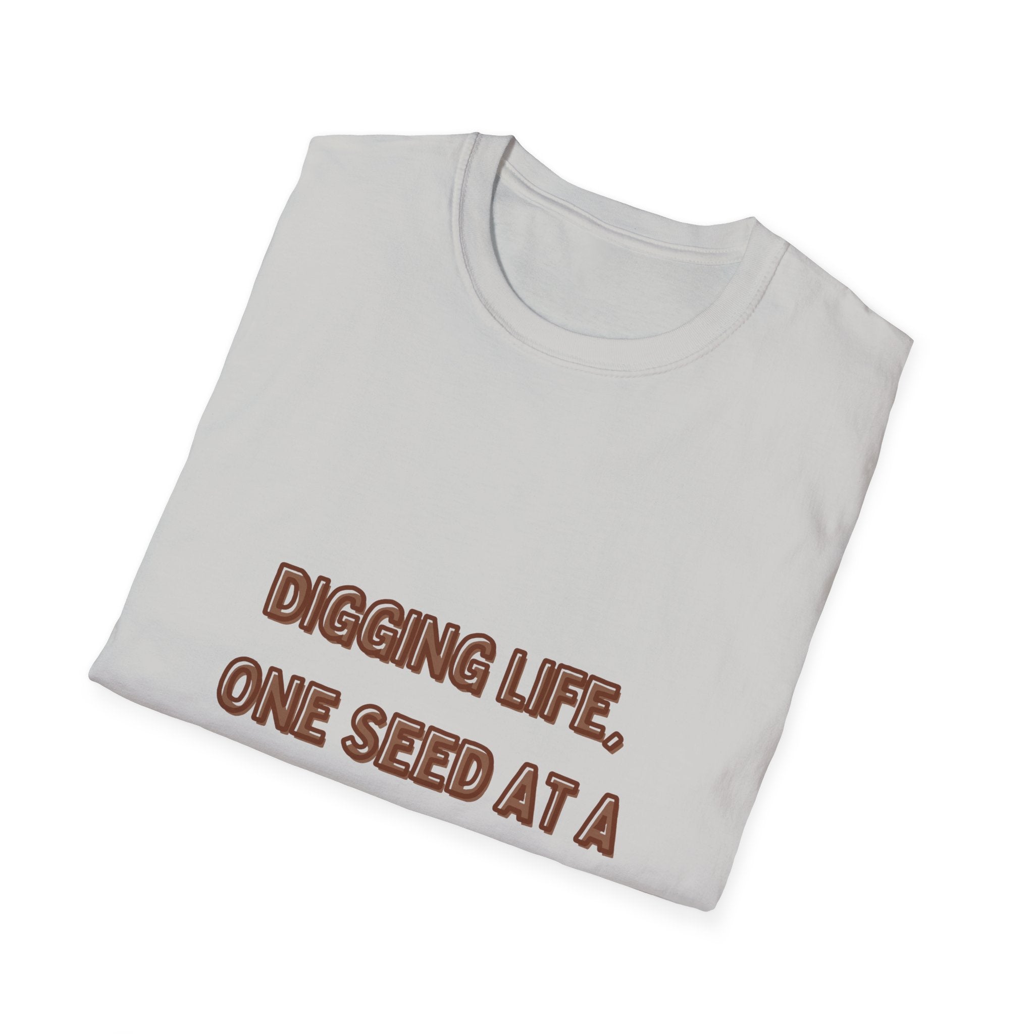 Digging Life Unisex T-Shirt - Plant Lover's Motivational Tee