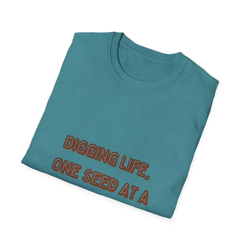 Digging Life Unisex T-Shirt - Plant Lover's Motivational Tee