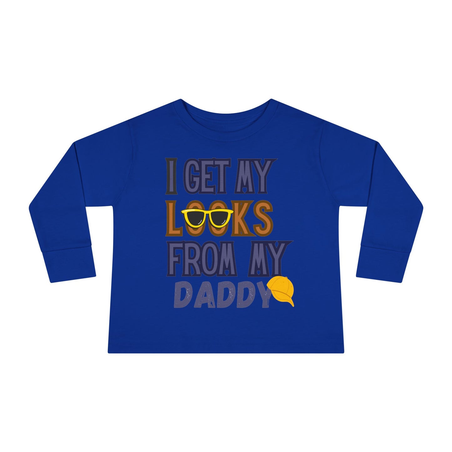 I Get My Looks From My DaddyToddler Long Sleeve Top