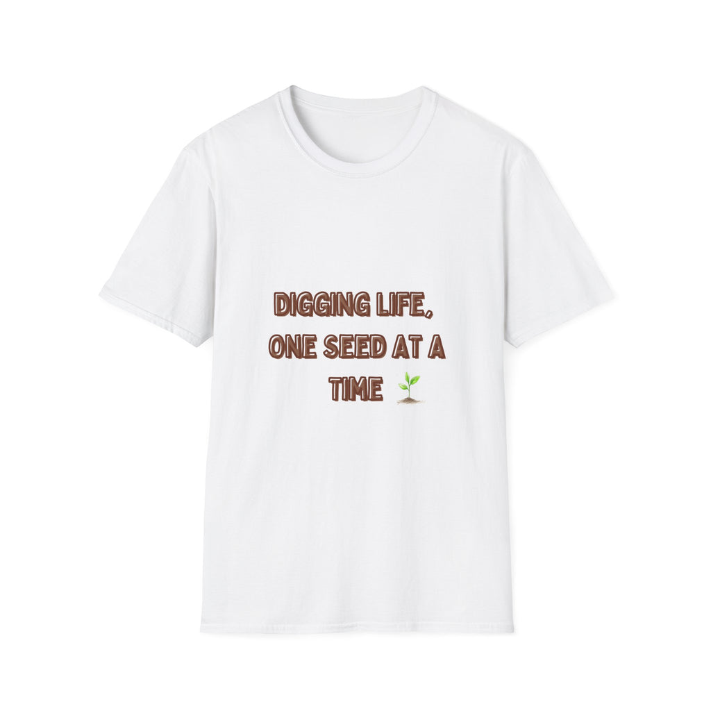 Digging Life Unisex T-Shirt - Plant Lover's Motivational Tee