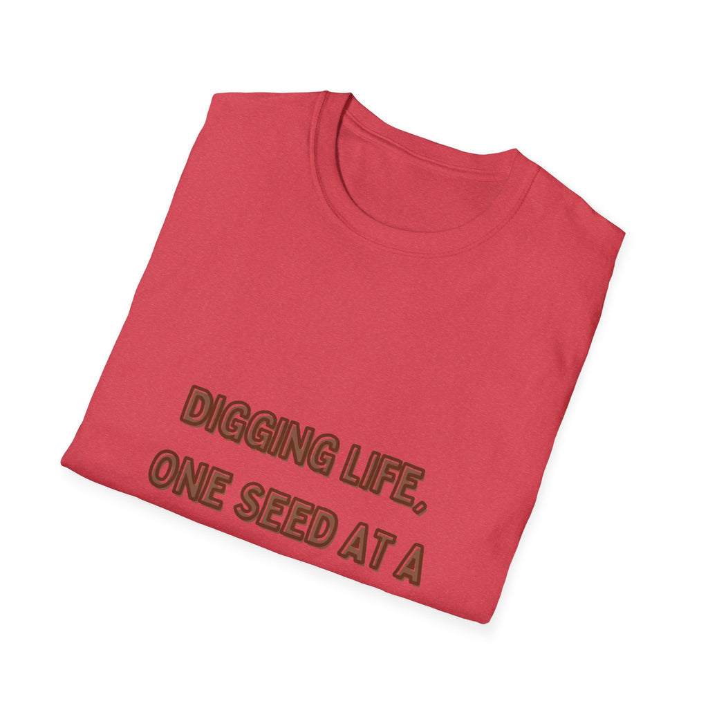 Digging Life Unisex T-Shirt - Plant Lover's Motivational Tee