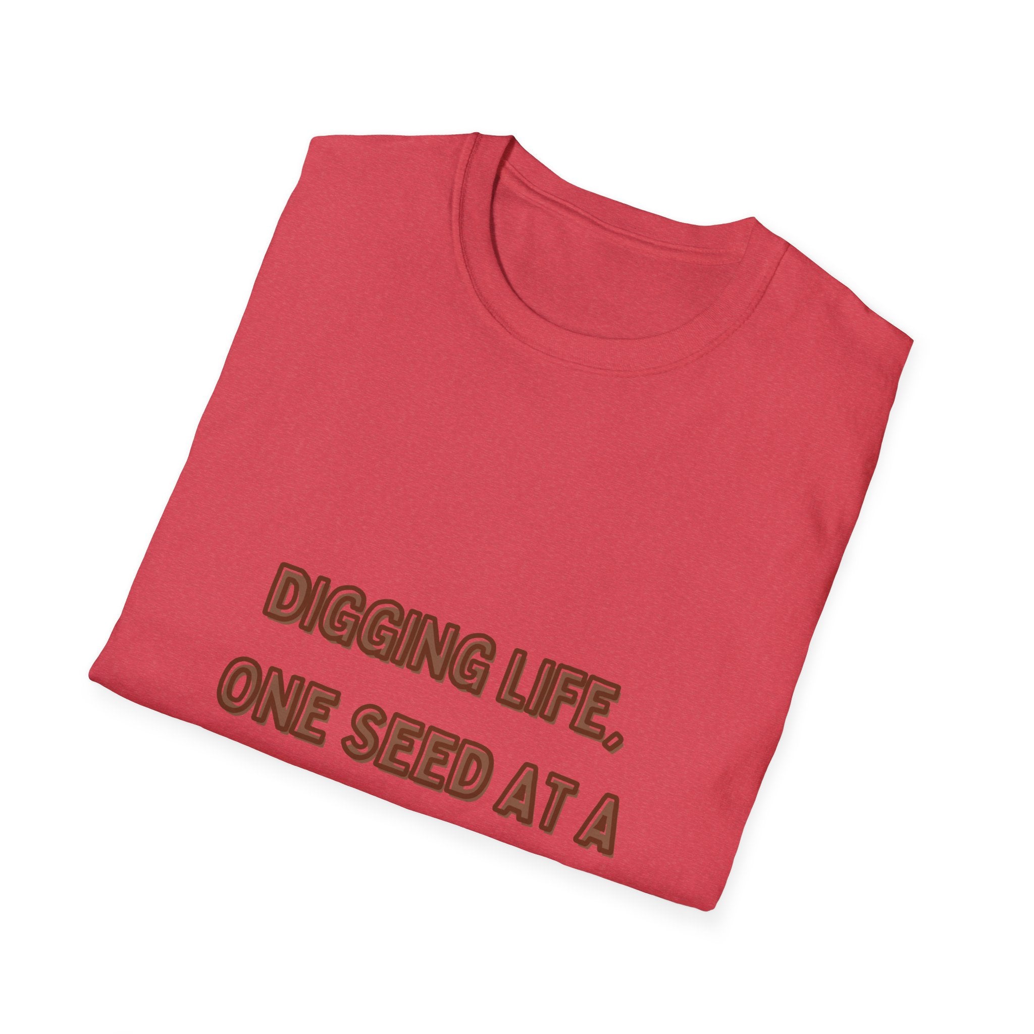 Digging Life Unisex T-Shirt - Plant Lover's Motivational Tee