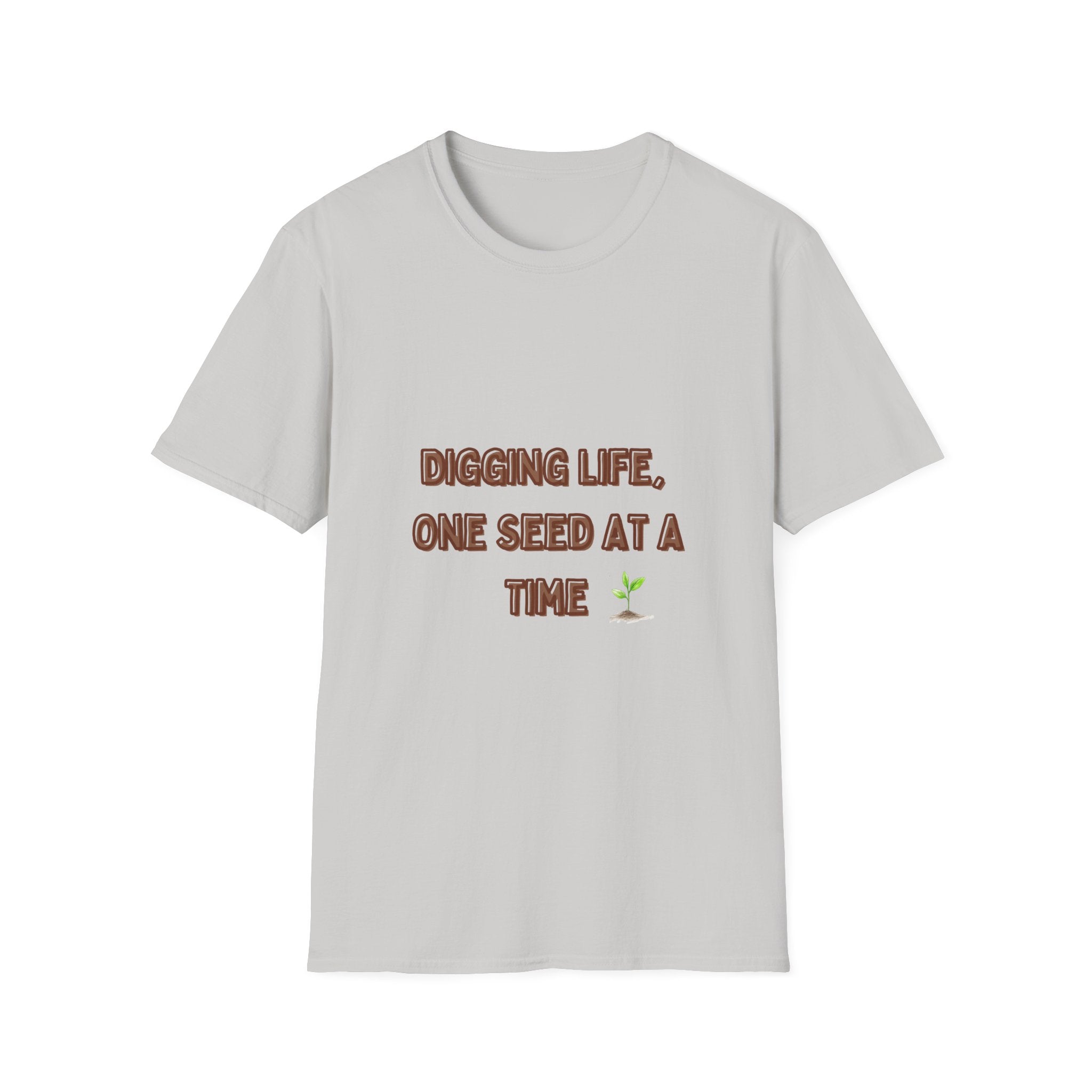 Digging Life Unisex T-Shirt - Plant Lover's Motivational Tee