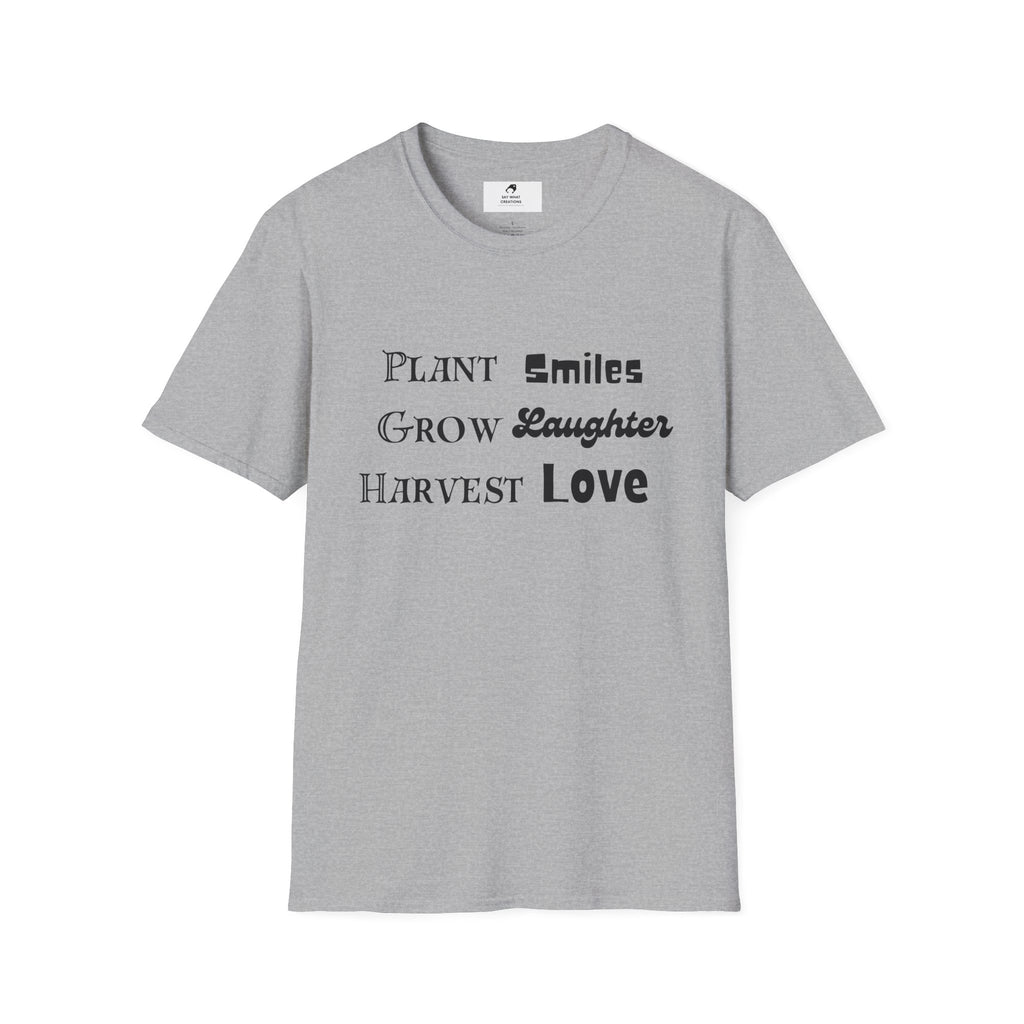 ‘Plant Smiles, Grow Laughter, Harvest Love’ Unisex Softstyle T-Shirt | Inspirational Gardening Tee