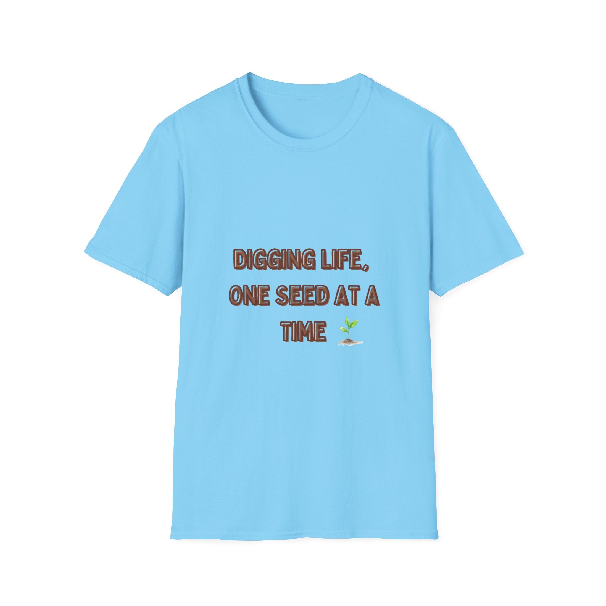 Digging Life Unisex T-Shirt - Plant Lover's Motivational Tee