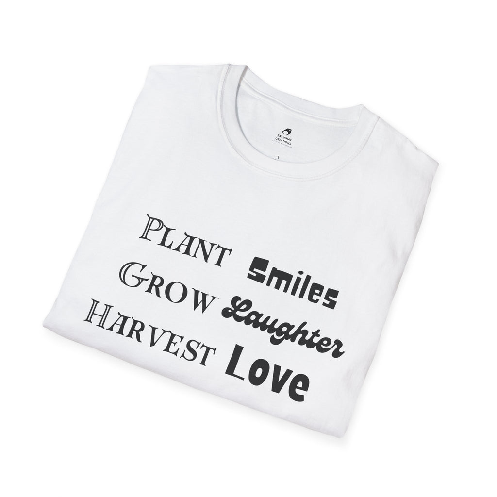 ‘Plant Smiles, Grow Laughter, Harvest Love’ Unisex Softstyle T-Shirt | Inspirational Gardening Tee