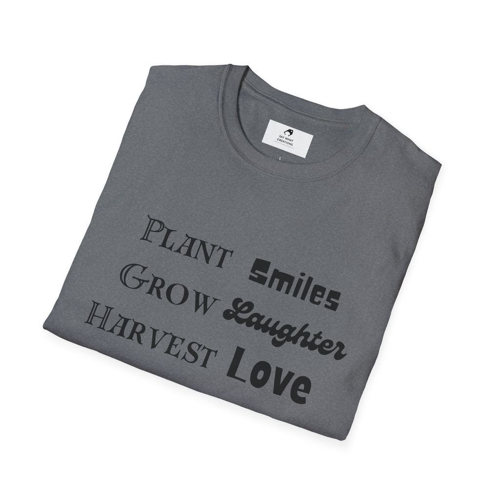 ‘Plant Smiles, Grow Laughter, Harvest Love’ Unisex Softstyle T-Shirt | Inspirational Gardening Tee