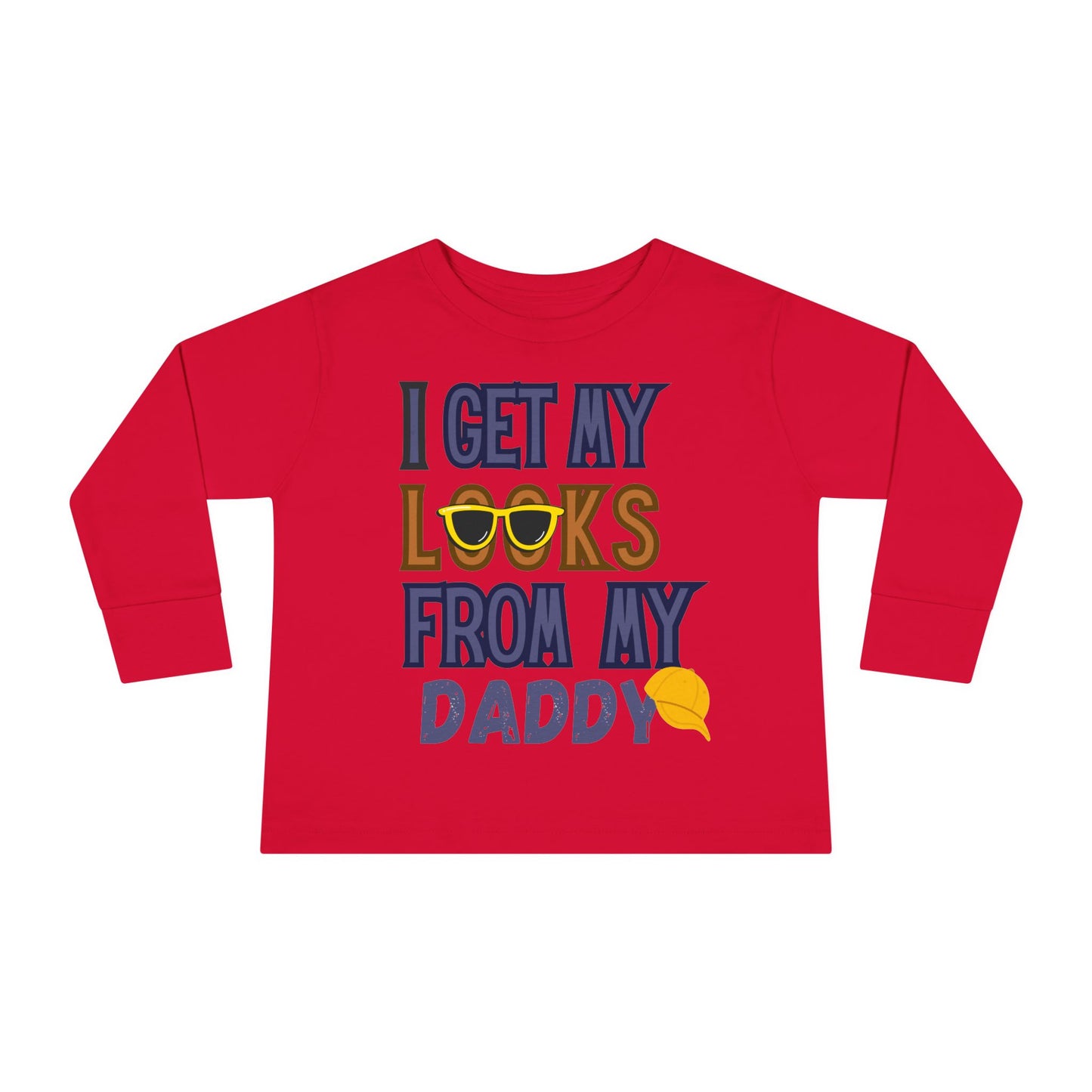 I Get My Looks From My DaddyToddler Long Sleeve Top