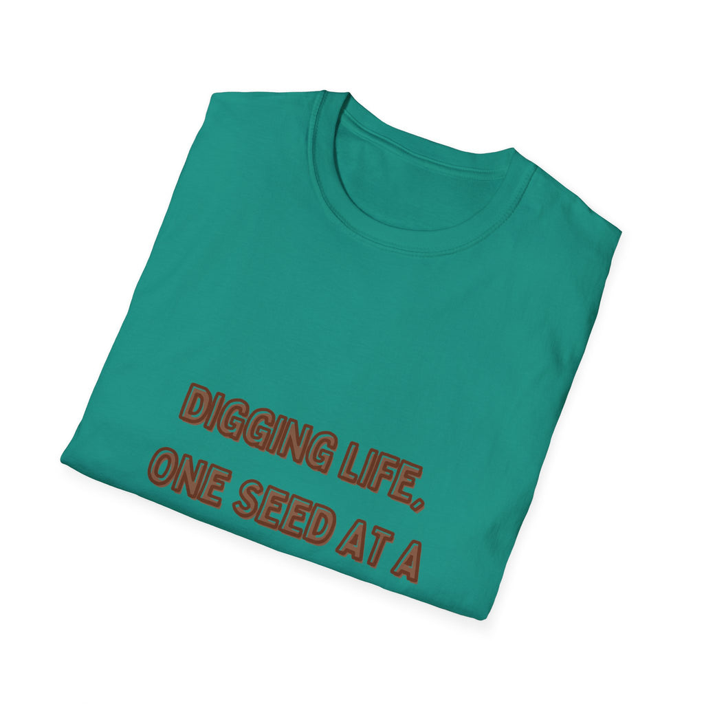 Digging Life Unisex T-Shirt - Plant Lover's Motivational Tee