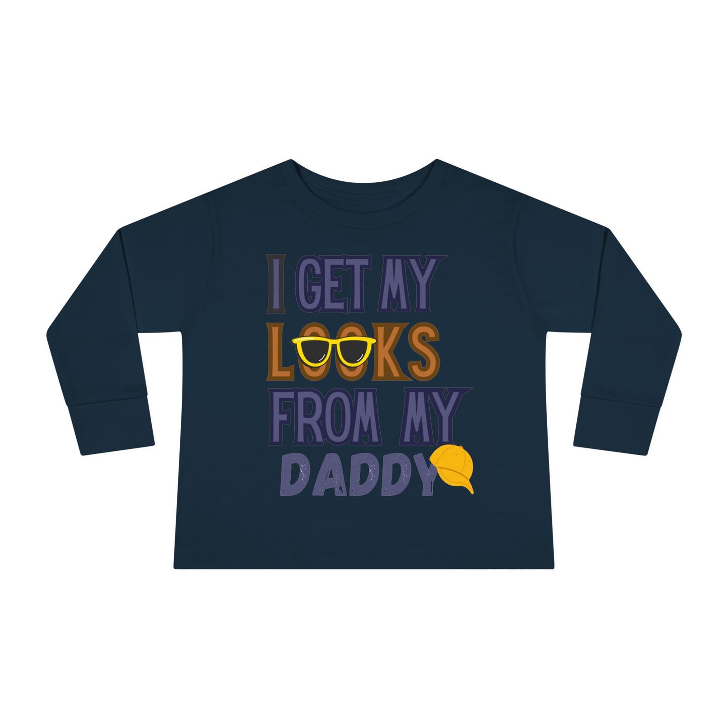 I Get My Looks From My DaddyToddler Long Sleeve Top