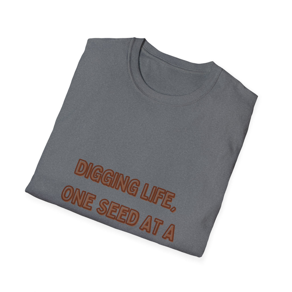 Digging Life Unisex T-Shirt - Plant Lover's Motivational Tee