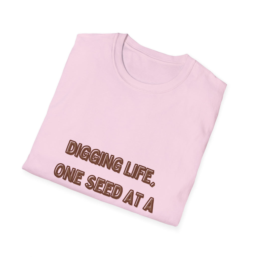 Digging Life Unisex T-Shirt - Plant Lover's Motivational Tee