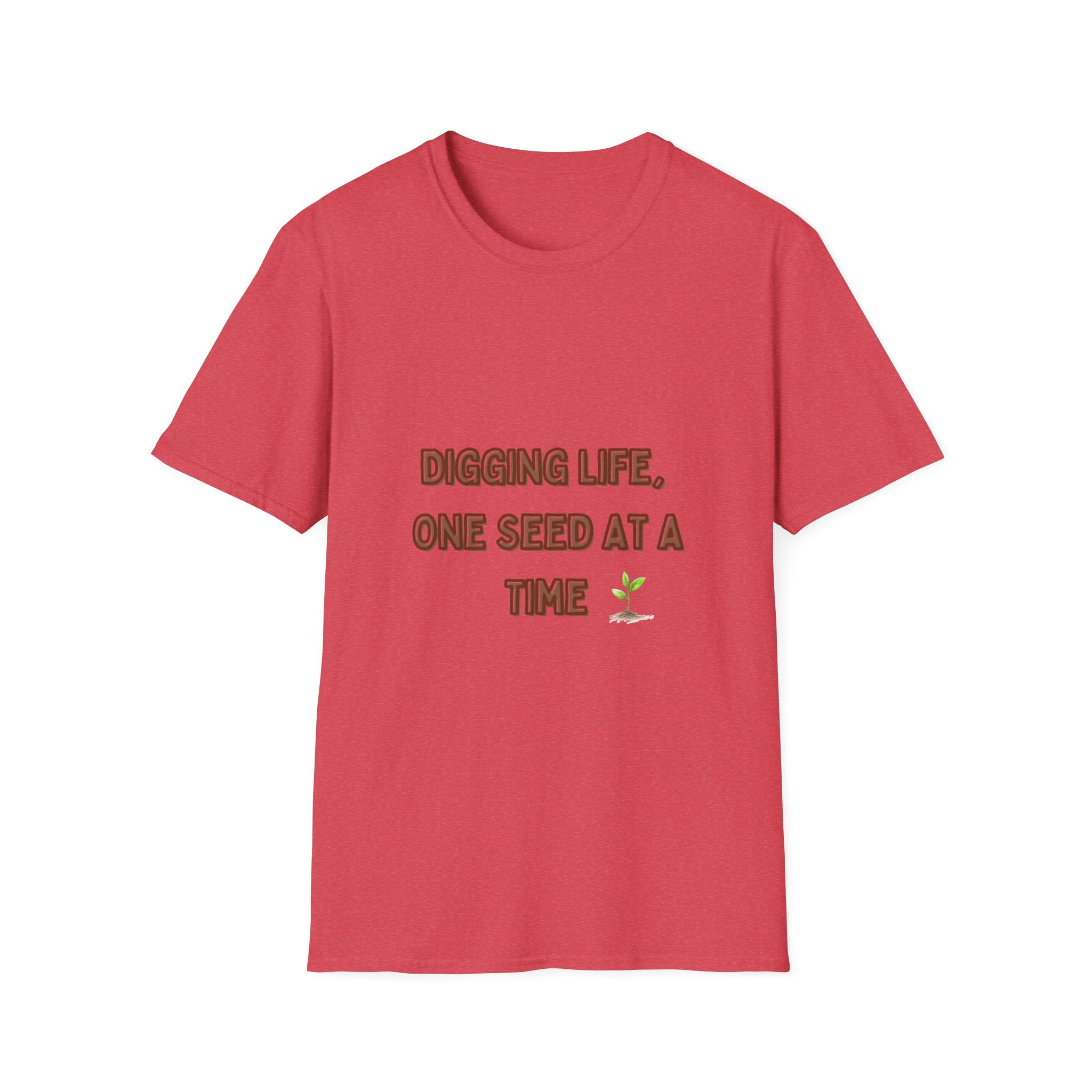 Digging Life Unisex T-Shirt - Plant Lover's Motivational Tee