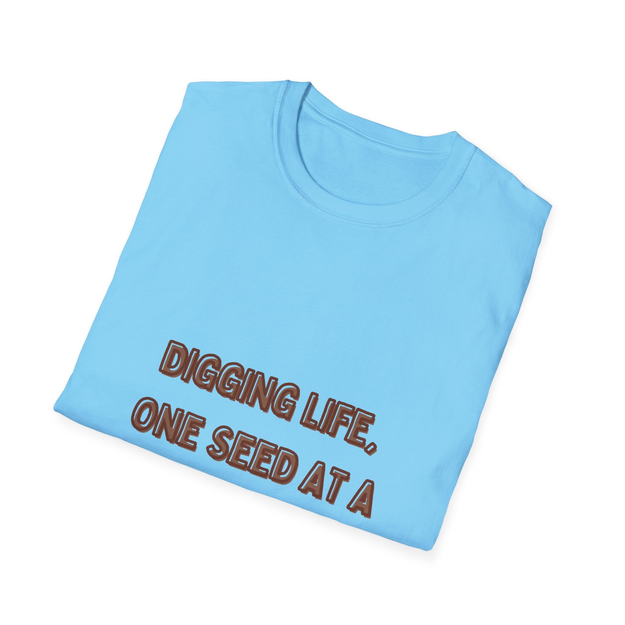 Digging Life Unisex T-Shirt - Plant Lover's Motivational Tee