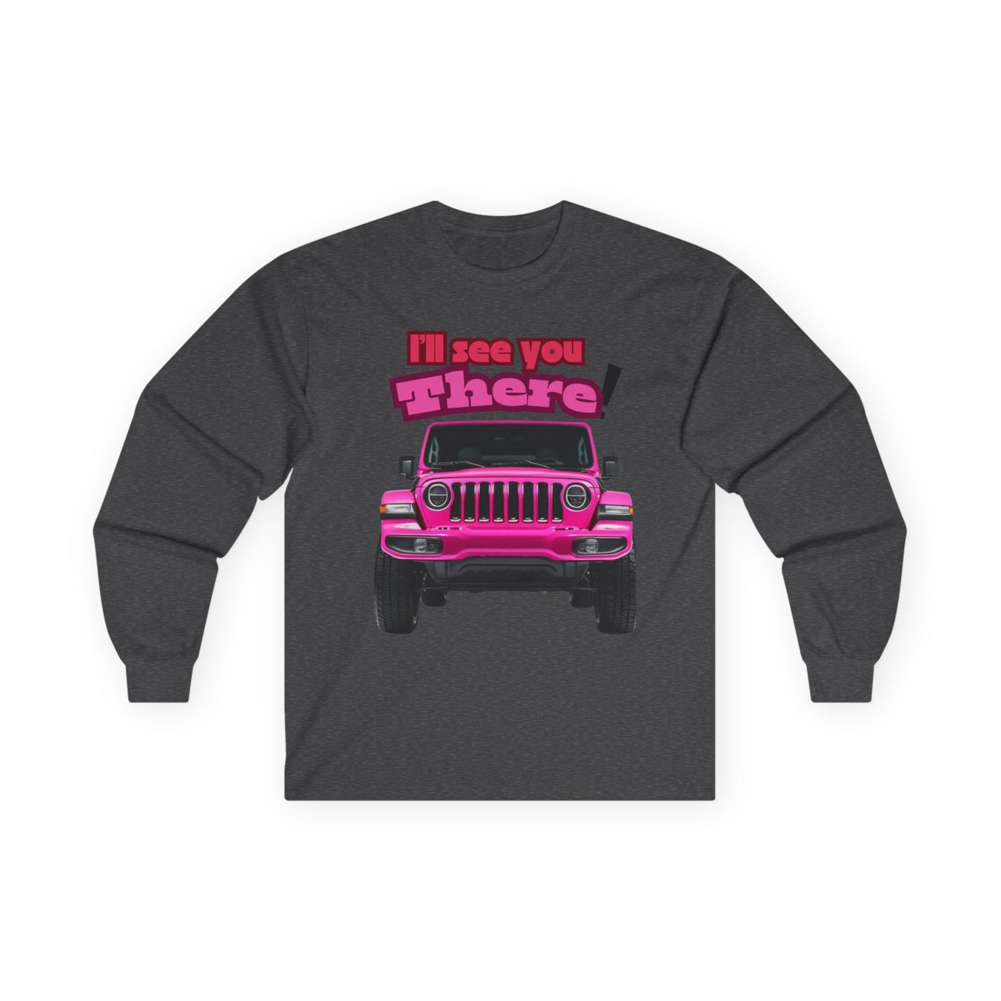 I’ll See You There" Jeep Unisex Ultra Cotton Long Sleeve Tee