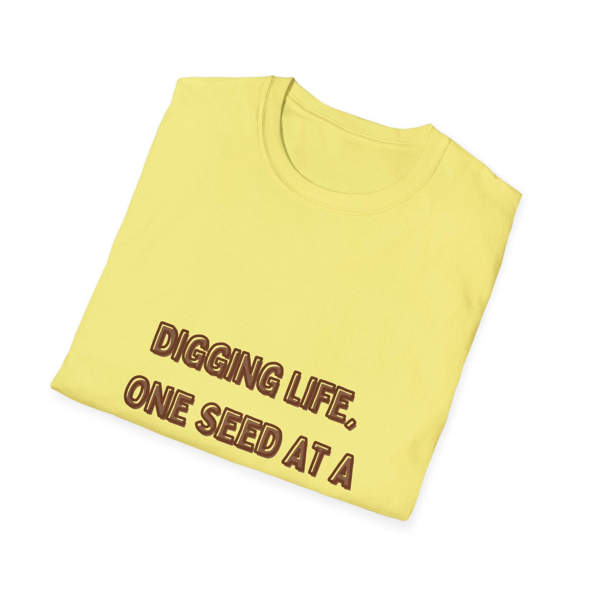 Digging Life Unisex T-Shirt - Plant Lover's Motivational Tee
